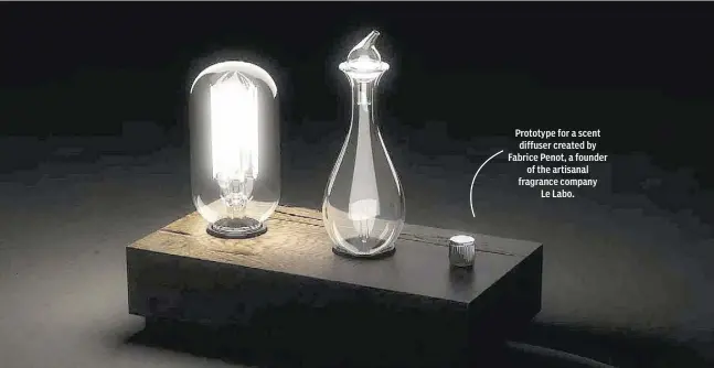  ??  ?? Prototype for a scent
diffuser created by Fabrice Penot, a founder
of the artisanal fragrance company
Le Labo.