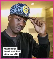  ?? ?? music mogul Jamal, who died at the age of 31