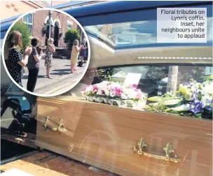  ??  ?? Floral tributes on Lynn’s coffin. Inset, her neighbours unite to applaud