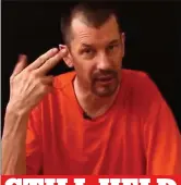  ??  ?? British photograph­er John Cantlie was another of the captives. He has appeared in several IS propaganda videos and remains alive. STILL HELD