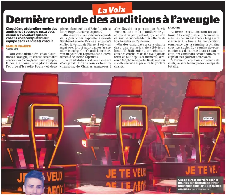  ??  ?? Ce soir sera la dernière chance pour les candidats de se frayer un chemin dans l’une des quatre équipes.