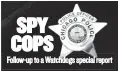  ??  ?? SPY COPS
Follow-up to aWatchdogs special report