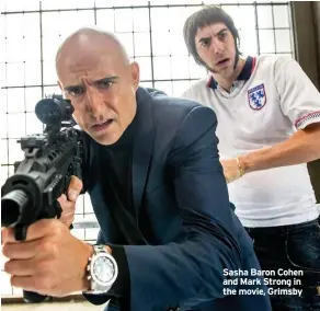  ??  ?? Sasha Baron Cohen and Mark Strong in the movie, Grimsby