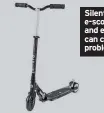  ??  ?? Silent e-scooters and e-bikes can cause problems