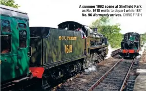  ?? CHRIS FIRTH ?? A summer 1992 scene at Sheffield Park as No. 1618 waits to depart while ‘B4’ No. 96 Normandy arrives.