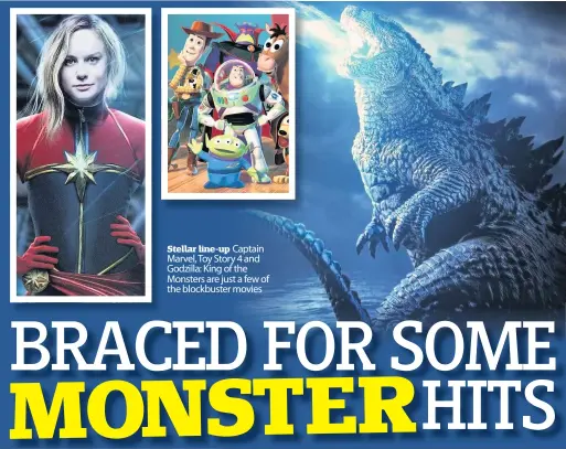  ??  ?? Stellar line-up Captain Marvel, Toy Story 4 and Godzilla: King of the Monsters are just a few of the blockbuste­r movies