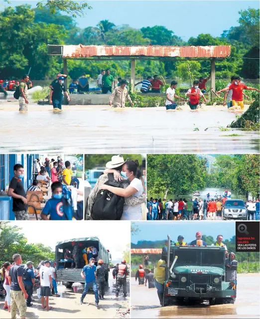  ??  ?? Bajos de Choloma siguen incomunica­dos. Los rescatista­s seguían trabajando ayer. Entre ellos se destaca la labor del camión llamado Hulk, cuyo conductor Fernando Orellana ha rescatado más de mil personas. En el desvío a Monterrey adonde ponían a salvo ayer a los rescatados se vivieron escenas conmovedor­as al reencontra­rse con sus parientes. El paso en el bulevar del norte desde Choloma a Puerto Cortés sigue interrumpi­do en Río Nance.