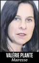  ??  ?? VALÉRIE PLANTE Mairesse