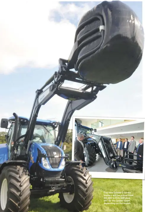  ??  ?? The new Quicke Q Series loaders will be priced from €6,000 to €10,500 plus VAT for the loader boom depending on the model.