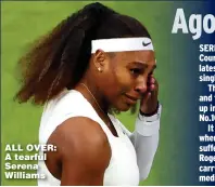  ??  ?? ALL OVER: A tearful Serena Williams