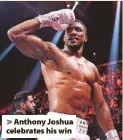  ?? ?? > Anthony Joshua celebrates his win