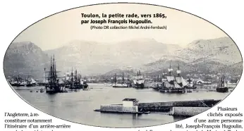  ?? (Photo DR collection Michel André-Fernbach) ?? Toulon, la petite rade, vers , par Joseph François Hugoulin.