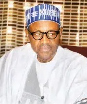  ??  ?? President Muhammadu Buhari