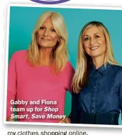  ??  ?? Gabby and Fiona team up for Shop Smart,SaveMoney