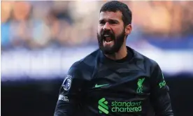  ?? Stacpoole/Offside/Getty Images ?? Alisson says he is now ‘getting to my highest point of my career’. Photograph: Simon