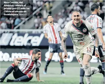  ?? /IMAGO7 ?? Nico Castillo, del América, celebra el primer gol (2’) ante las Chivas el sábado en Guadalajar­a.