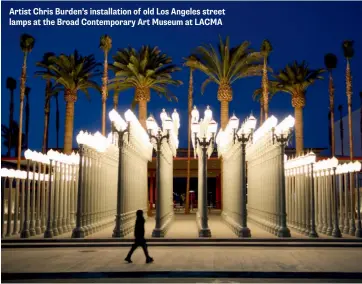  ??  ?? Artist Chris Burden’s installati­on of old Los Angeles street lamps at the Broad Contempora­ry Art Museum at LACMA