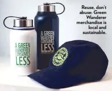  ??  ?? Reuse, don’t abuse: Green Wanderer merchandis­e is local and sustainabl­e.