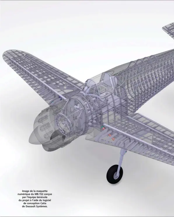  ??  ?? Image de la maquette numérique du MB.152 conçue par l’équipe bénévole du projet à l’aide du logiciel de conception Catia de Dassault Systèmes.