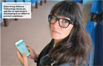  ?? BRAVE TECHNOLOGY HANDOUT PHOTO VIA CP ?? Oona Krieg of Brave Technology shows an app the co-operative is developing in an effort to prevent overdoses.