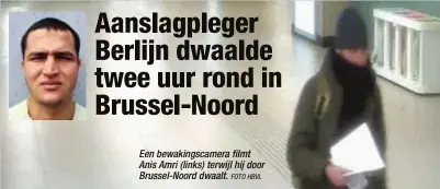  ?? FOTO HBVL ?? Een bewakingsc­amera filmt Anis Amri (links) terwijl hij door Brussel-Noord dwaalt.