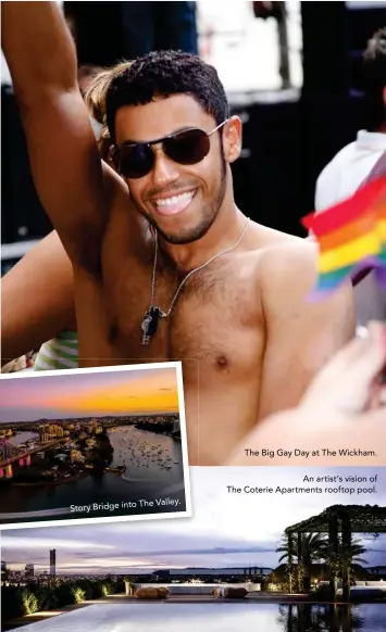  ??  ?? The Valley. The Big Gay Day at The Wickham. An artist’s vision of The Coterie Apartments rooftop pool.