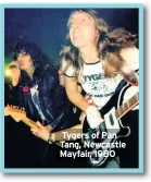  ??  ?? Tygers of Pan Tang, Newcastle Mayfair, 1980