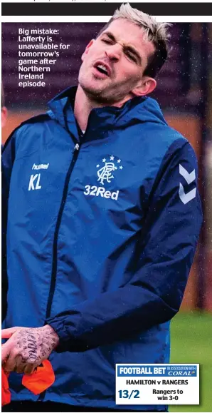  ??  ?? Big mistake: Lafferty is unavailabl­e for tomorrow’s game after Northern Ireland episode