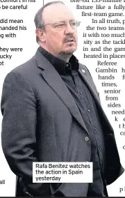  ??  ?? Rafa Benitez watches the action in Spain yesterday