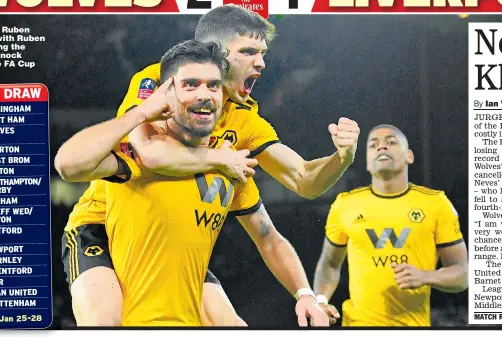 ?? Picture: NICK POTTS ?? MOLINEUX MAGIC: Ruben Neves celebrates with Ruben Vinagre after scoring the winner as Wolves knock Liverpool out of the FA Cup