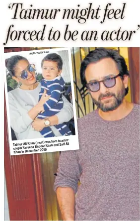  ?? PHOTO: YOGEN SHAH PHOTO: WASEEM GASHROO/HT ?? Tamur Ali Khan (inset) was born to actor-couple Kareena Kapoor Khan and Saif Ali Khan in December 2016