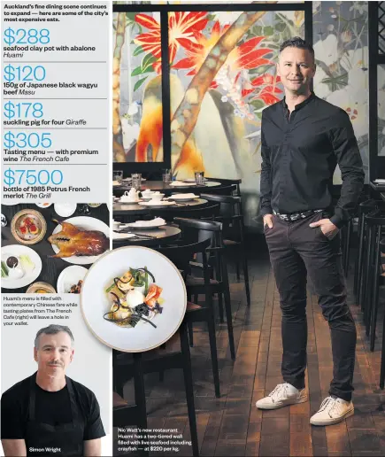  ?? Pictures: Babiche Martens, Charlie Smith, Fiona Goodall / Herald graphic ?? Nic Watt’s new restaurant Huami has a two- tiered wall filled with live seafood including crayfish — at $ 220 per kg.