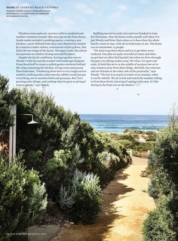  ??  ?? HOME ST ANDREWS BEACH VICTORIA A outdoor shower comes in handy after a swim at the beach or a paddle in the rock pools that are exposed at low tide.