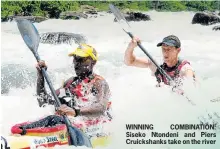  ??  ?? WINNING COMBINATIO­N: Siseko Ntondeni and Piers Cruickshan­ks take on the river