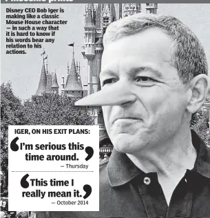  ??  ?? Disney CEO Bob Iger is making like a classic Mouse Housese character — in such a way that it is hard to know if his words bearear any relation to his actions.