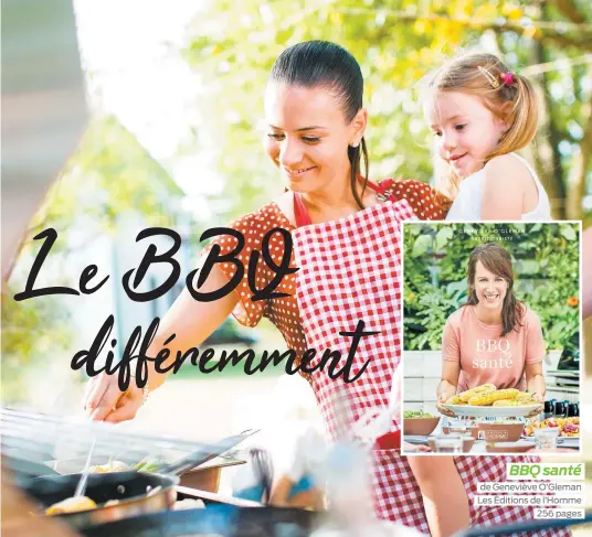  ??  ?? BBQ santé de Geneviève O’Gleman Les Éditions de l’Homme 256 pages