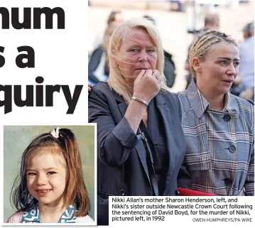 ?? OWEN HUMPHREYS/PA WIRE ?? Nikki Allan’s mother Sharon Henderson, left, and Nikki’s sister outside Newcastle Crown Court following the sentencing of David Boyd, for the murder of Nikki, pictured left, in 1992