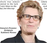  ??  ?? Ontario’s Premier
designate Kathleen Wynne.