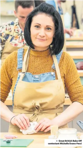  ??  ?? > Great British Bake Off contestant Michelle Evans-Fecci