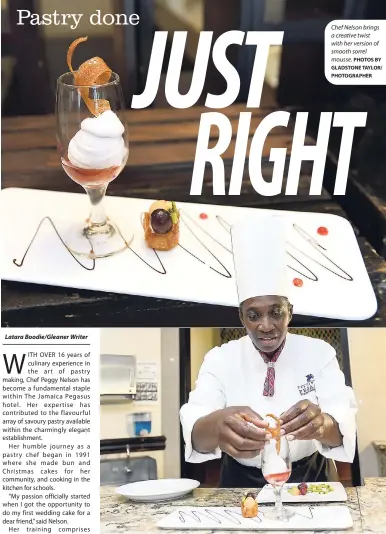  ?? PHOTOS BY GLADSTONE TAYLOR/ PHOTOGRAPH­ER ?? Latara Boodie/Gleaner Writer Chef Nelson brings a creative twist with her version of smooth sorrel mousse. Chef Nelson carefully places a handmade snap decorative on the edge of her special whipped mousse served within a champagne glass.