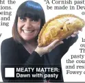  ??  ?? MEATY MATTER: Dawn with pasty