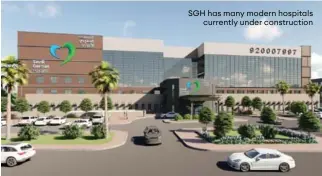  ??  ?? SGH has many modern hospitals currently under constructi­on