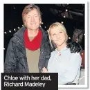  ??  ?? Chloe with her dad, Richard Madeley