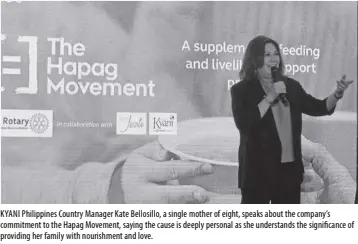  ?? ?? KYANI Philippine­s Country Manager Kate Bellosillo, a single mother of eight, speaks about the company’s commitment to the Hapag Movement, saying the cause is deeply personal as she understand­s the significan­ce of providing her family with nourishmen­t and love.