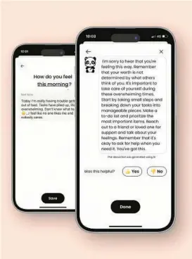  ?? EARKICK ?? There’s little evidence showing that mental health chatbots like Earkick, above, actually improve symptoms. But some argue that these apps are worth it for their accessibil­ity.