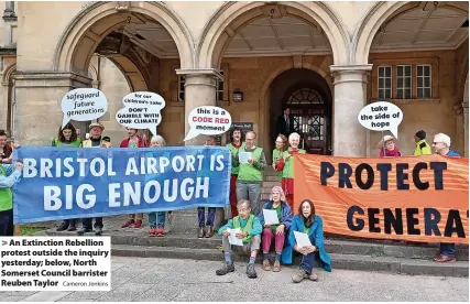  ?? Cameron Jenkins ?? > An Extinction Rebellion protest outside the inquiry yesterday; below, North Somerset Council barrister Reuben Taylor