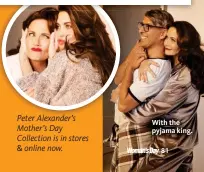  ??  ?? Peter Alexander’s Mother’s Day Collection is in stores
online now. With the pyjama king.
