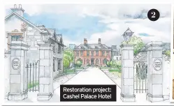  ??  ?? Restoratio­n project: Cashel Palace Hotel
2