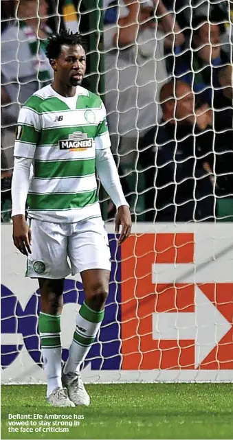  ??  ?? Defiant: Efe Ambrose has vowed to stay strong in the face of criticism