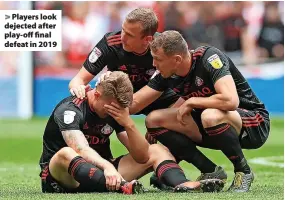  ?? ?? Players look dejected after play-off final defeat in 2019